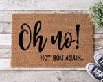 Oh No Not You Again Welcome Christmas Doormat Gift For Christmas Holiday Lovers Winter Decor