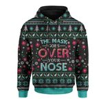The Mask Goes Over Your Nose Ugly Christmas Custom Hoodie