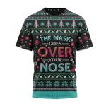The Mask Goes Over Your Nose Ugly Christmas Custom T-Shirt