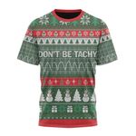 Don't Be Tachy Ugly Christmas Custom T-Shirt