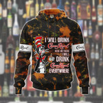 Alohazing 3D I will drink here or there I will drink everywhere Tshirt Hoodie Apparel