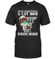 Never Underestimate A Cat Mom With A Nursing Degree Grandmother Granny Mom Mama Birthday Wedding Anniversary Mother's Day Maternity Tee