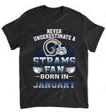 NFL St Louis Rams Never Underestimate Fan Born In January 1 T-Shirt