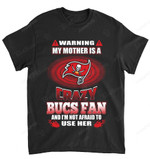 NFL Tampa Bay Buccaneers Warning My Mother Crazy Fan T-Shirt