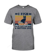 I Fish My Cats Can Have A Better Life Short-Sleeves Tshirt, Pullover Hoodie, Great Gift T-shirt For Thanksgiving Birthday Christmas