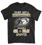 NFL New Orleans Saints Not Just Mother Also A Fan T-Shirt