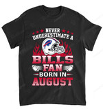 NFL Buffalo Bills Never Underestimate Fan Born In August 1 T-Shirt