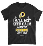 NFL Washington Redskins I Will Not Keep Calm T-Shirt
