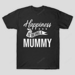 Happiness Is Being A Mummy T-Shirt Gift for Mommy Mama Birthday Wedding Anniversary Mothers Day