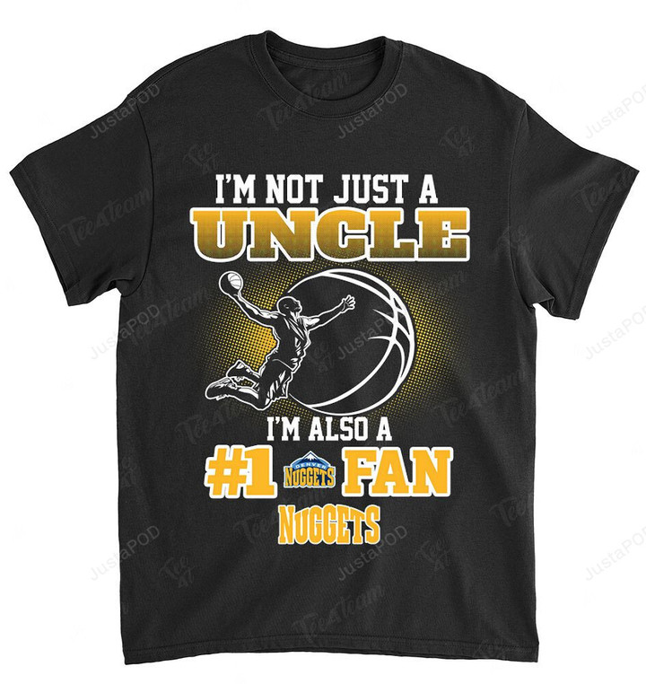 NBA Denver Nuggets Not Just Uncle Also A Fan T-Shirt