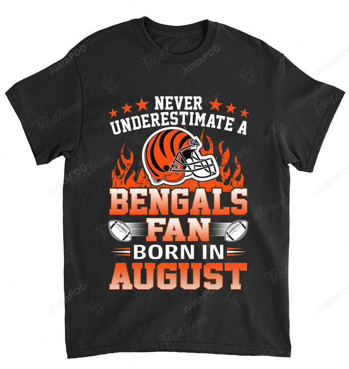 NFL Cincinnati Bengals Never Underestimate Fan Born In August 1 T-Shirt