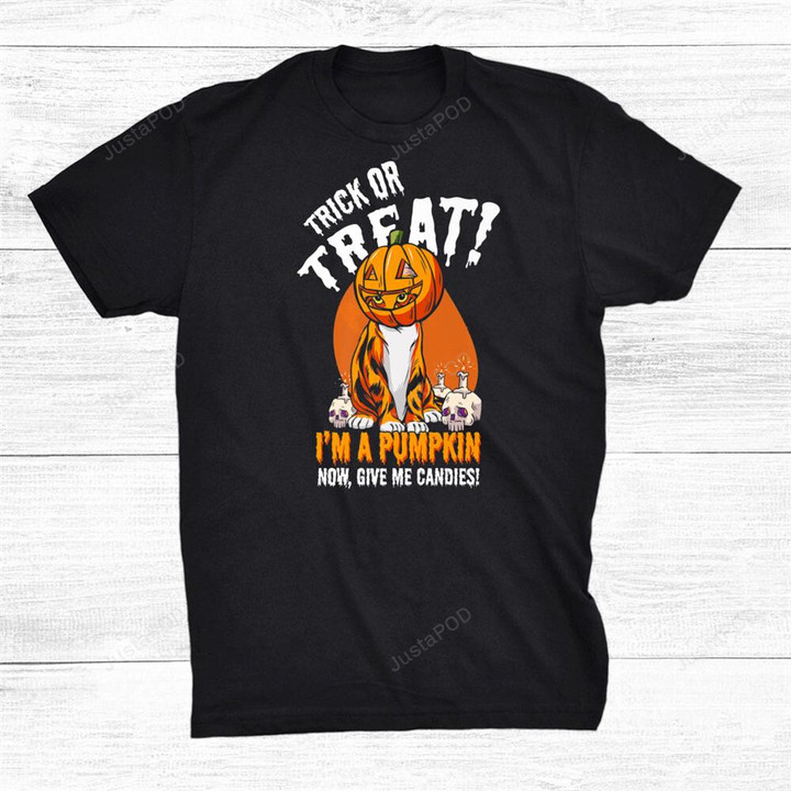 Trick Or Treat Im A Pumpkin Give Candy Funny Cat Halloween T-Shirt