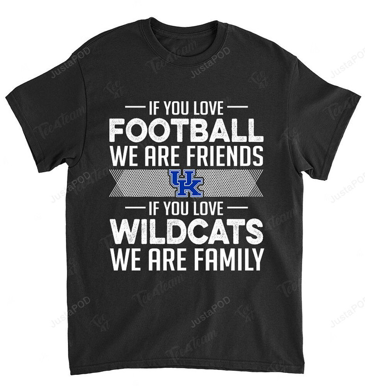 NCAA Kentucky Wildcats If You Love Football T-Shirt