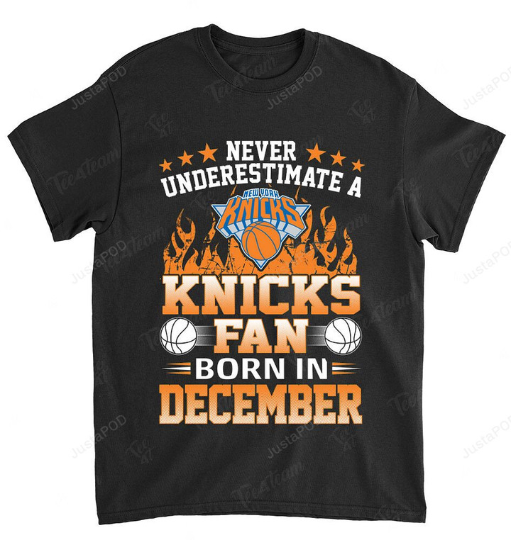 NBA New York Knicks Never Underestimate Fan Born In December 1 T-Shirt