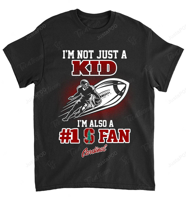 NCAA Stanford Cardinal Not Just Kid Also A Fan T-Shirt