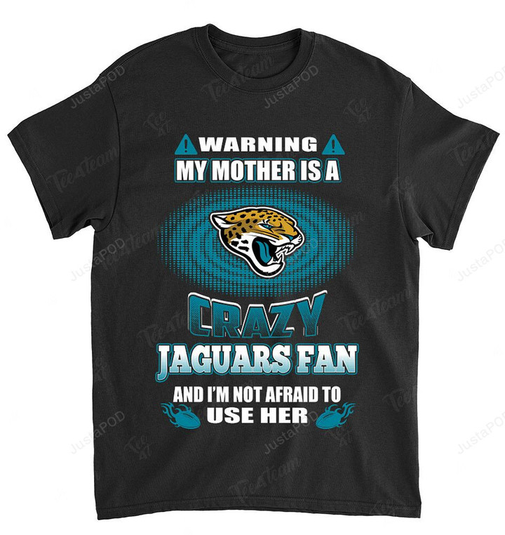NFL Jacksonville Jaguars Warning My Mother Crazy Fan T-Shirt