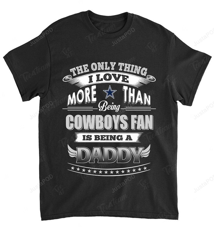 NFL Dallas Cowboys Only Thing I Love More Than Being Daddy T-shirt