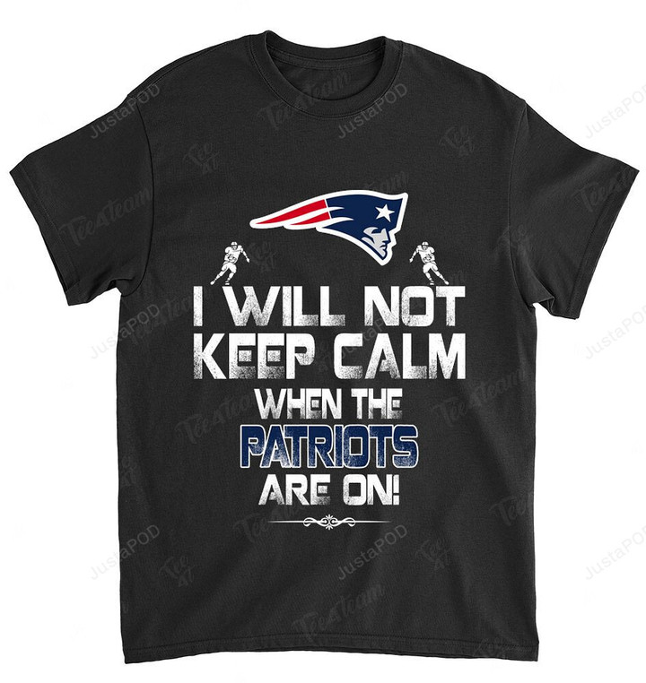 NFL New England Patriots I Will Not Keep Calm T-Shirt