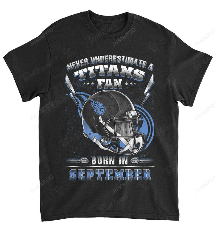 NFL Tennessee Titans Never Underestimate Fan Born In September 2 T-Shirt