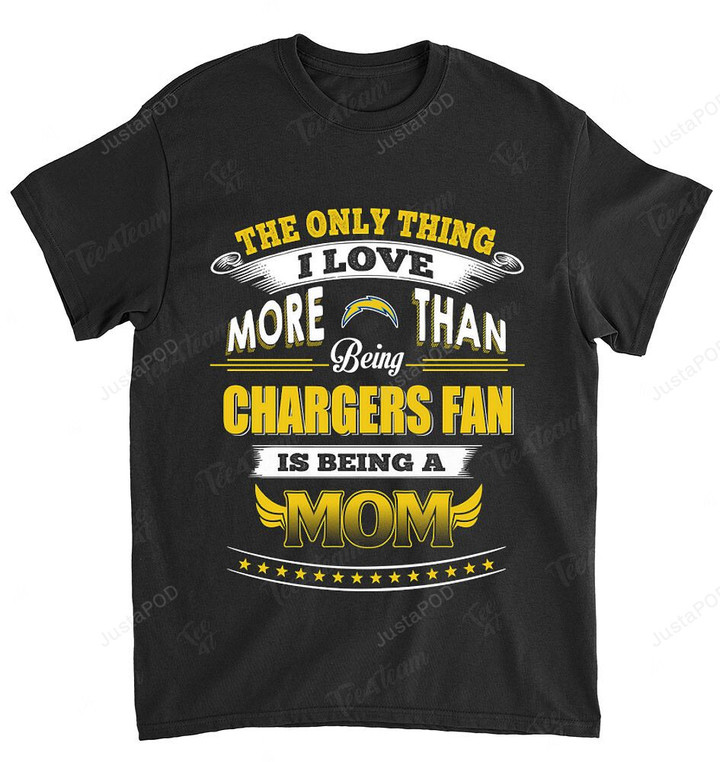 NFL Los Angeles Chargers Only Thing I Love More Than Being Mom T-Shirt