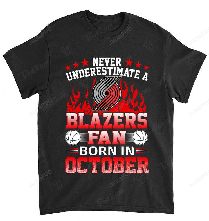NBA Portland Trail Blazers Never Underestimate Fan Born In October 1 T-Shirt