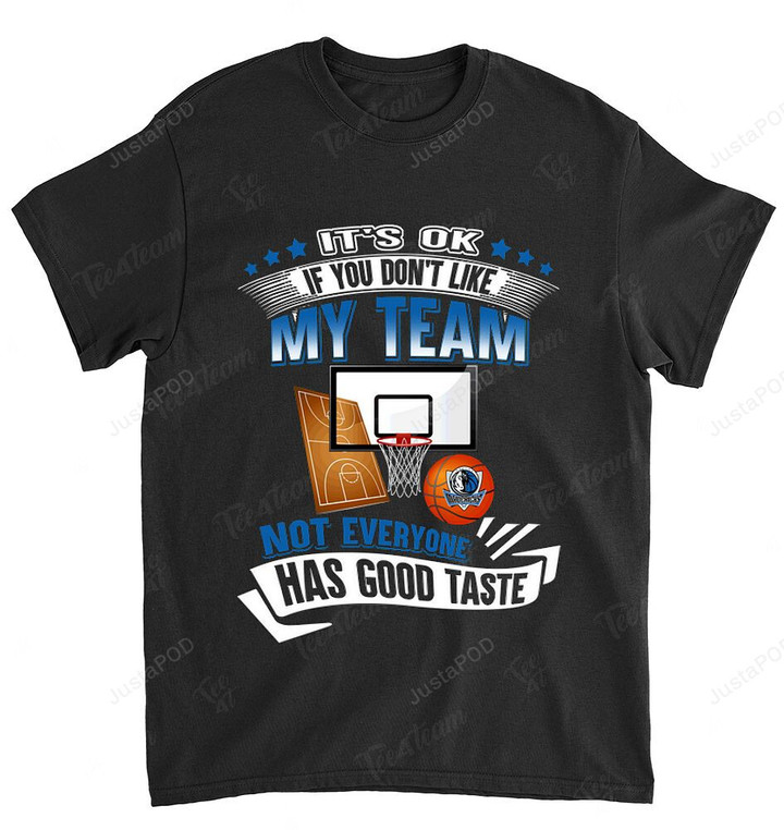 NBA Dallas Mavericks If You Dont Like My Team T-Shirt