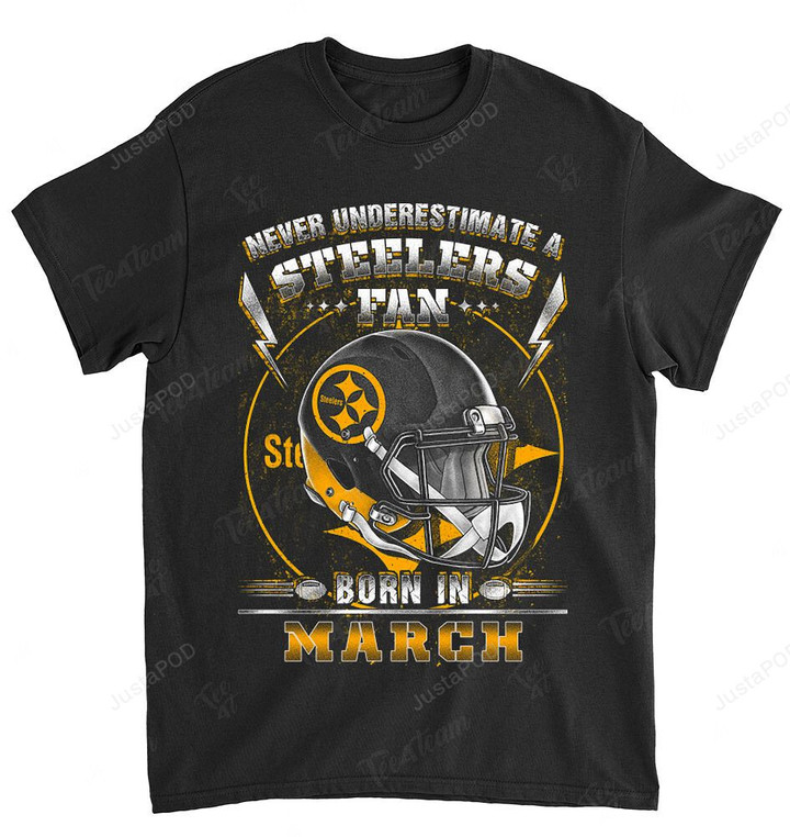 NFL Pittsburgh Steelers Never Underestimate Fan Born In March 2 T-Shirt