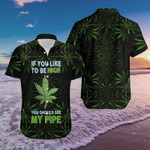 Hawaiian Aloha Shirts Weed See My Pipe To Be High - 1