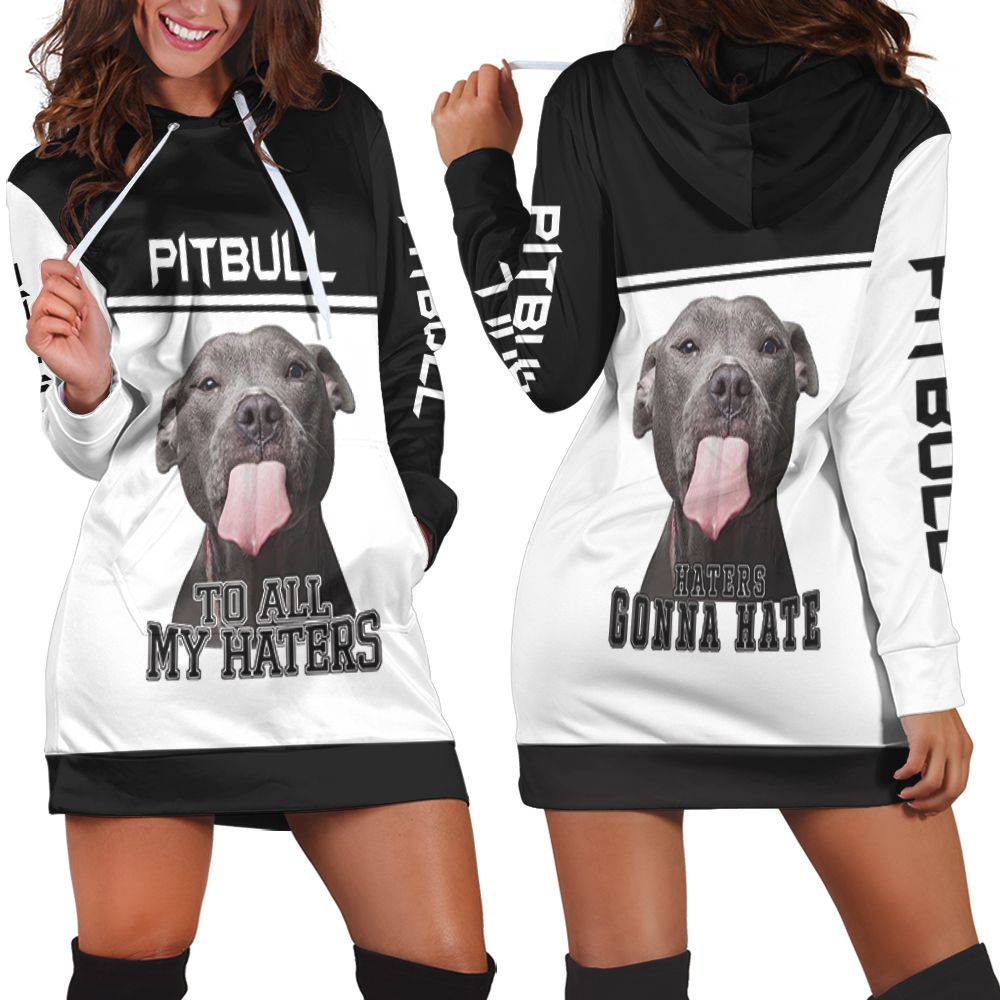 To All My Haters Pitbull Lover 3d Hoodie Dress