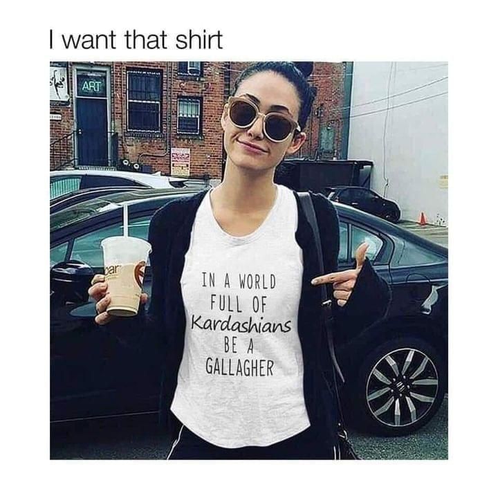 In a world full of kardashians be a gallagher black long sleeve shirt Tshirt Hoodie Sweater