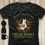 Book Lovers That's What I Do I Read Books And I Know Things T Shirt Hoodie Sweater