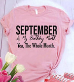 Birth Day Gift September Is My Birthday Month Yeah The Whole Month T Shirt Hoodie Sweater