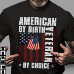 American By Birth Veteran By Choice T Shirt Hoodie Sweater