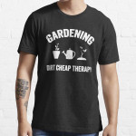 Farmer Gardening Is Dirt Cheap Therapy T Shirt Hoodie Sweater