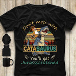 Catasaurus Don't Mess With You'll Get Jurassscratched T Shirt Hoodie Sweater