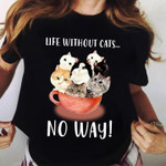 Cats Animals Life Without Cats No Way T Shirt Hoodie Sweater