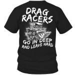Drag racers go in deep and leave hard T Shirt Hoodie Sweater