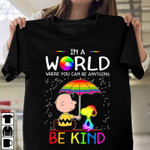Charlie Brown And Snoopy Peanuts In A World Where You Can Be Anything Be Kind T Shirt Hoodie Sweater