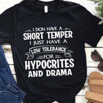 I don't have a short temper i just have a low tolerance for hypocrites and drama T shirt hoodie sweater