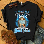 It is better to have your nose in a book business T Shirt Hoodie Sweater