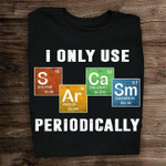 I only use periodically T Shirt Hoodie Sweater