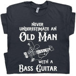 Never underestimate an old man with a bass guitar T Shirt Hoodie Sweater
