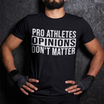 Pro athletes oponions don't matter T Shirt Hoodie Sweater