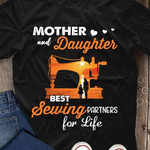 Mother and daughter best sewing partners for life T Shirt Hoodie Sweater
