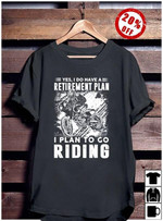 Motorcycles retirement plan to go riding T Shirt Hoodie Sweater