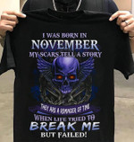 Skull i was born in nivember my scars tell a story they are a reminder of time when life tried to break me but failed T shirt hoodie sweater