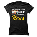 My Favorite People Call Me Nana T Shirt Hoodie Sweater