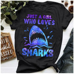 Sharks just a girl who loves T Shirt Hoodie Sweater