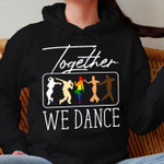 Together we dance T Shirt Hoodie Sweater