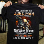 Skeleton june man too slow to run shoot you and be done with it T Shirt Hoodie Sweater